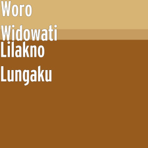 Dengarkan Lilakno Lungaku lagu dari Woro Widowati dengan lirik