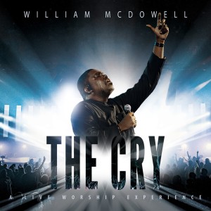 อัลบัม The Cry: A Live Worship Experience (Live From Chattanooga, TN) ศิลปิน William McDowell