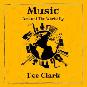 อัลบัม Music around the World by Dee Clark (Explicit) ศิลปิน Dee Clark
