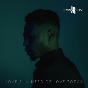 ดาวน์โหลดและฟังเพลง Love's In Need Of Love Today พร้อมเนื้อเพลงจาก Kevin Ross