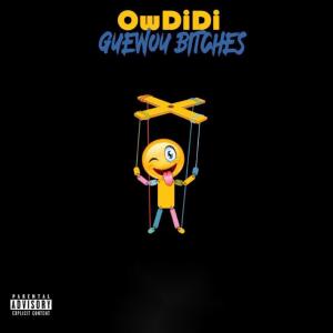 收聽OwDiDi的Guewou Bitches歌詞歌曲