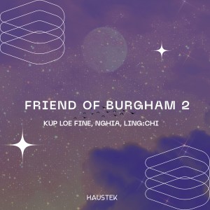 Listen to Friend of Burgham 2 (House Version) song with lyrics from Kup Loe Fine