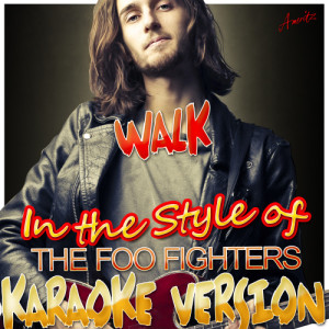 收聽Ameritz - Karaoke的Walk (In the Style of the Foo Fighters) [Karaoke Version] (Karaoke Version)歌詞歌曲