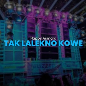 ดาวน์โหลดและฟังเพลง Tak Lalekne Kowe (Remix) พร้อมเนื้อเพลงจาก Happy Asmara