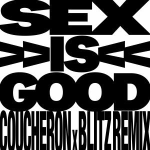 อัลบัม Sex Is Good (Coucheron x Blitz Remix) ศิลปิน Coucheron