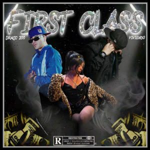 收聽VivienDormido的First Class (feat. Drago200) (Explicit)歌詞歌曲