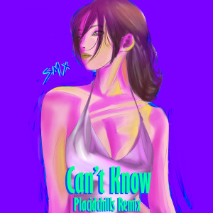 Listen to Can't Know (Placidchills Remix) song with lyrics from smx