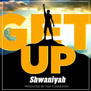 ดาวน์โหลดและฟังเพลง Get Up พร้อมเนื้อเพลงจาก Shwaniyah
