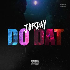 收聽Jorday的Do Dat (Explicit)歌詞歌曲