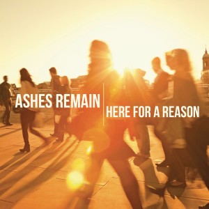 Ashes Remain的專輯Here for a Reason