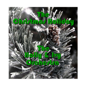 Holly & Ivy Orchestra的專輯The Christmas Holiday
