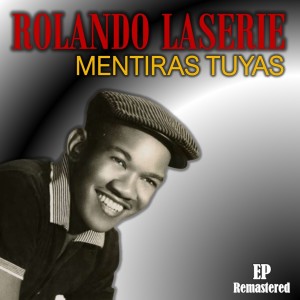 Rolando Laserie的專輯Mentiras Tuyas (Remastered)
