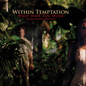 收听Within Temptation的What Have You Done (feat. Keith Caputo) (Rock Mix)歌词歌曲