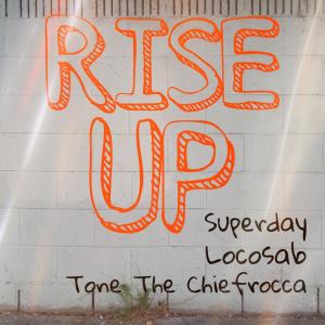 收聽SuperDay的Rise Up (feat. Locosab & Tone the Chiefrocca)歌詞歌曲