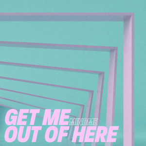 收听Mindme的Get Me out of Here歌词歌曲