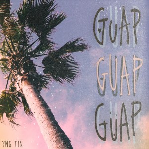 ดาวน์โหลดและฟังเพลง GUAP GUAP GUAP พร้อมเนื้อเพลงจาก Yng Tin