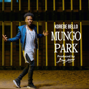 收聽Korede Bello的Mungo Park歌詞歌曲