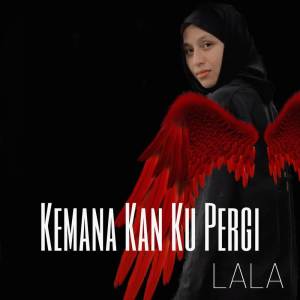 Lala的專輯Kemana Kan Ku Pergi