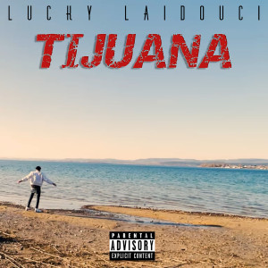 Album Tijuana (Explicit) from Lucky Laidouci