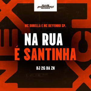 收聽Mc Dobella的Na Rua é Santinha (Explicit)歌詞歌曲