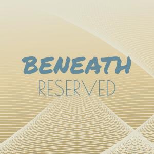 Various的专辑Beneath Reserved