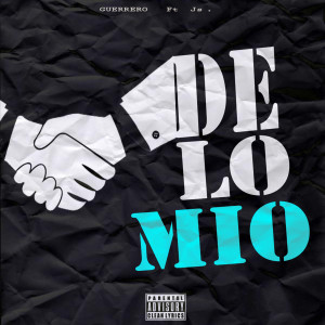 ดาวน์โหลดและฟังเพลง De Lo Mio พร้อมเนื้อเพลงจาก Guerrero Lms