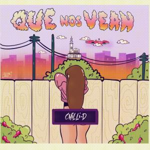 收聽CHILLI-D的Que nos vean歌詞歌曲