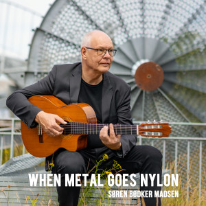 Søren Bødker Madsen的專輯When Metal Goes Nylon