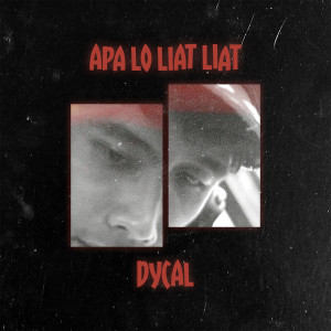 Dycal的專輯Apa Lo Liat Liat