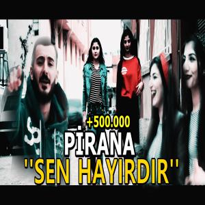 ดาวน์โหลดและฟังเพลง SEN HAYIRDIR (Explicit) พร้อมเนื้อเพลงจาก Piraña