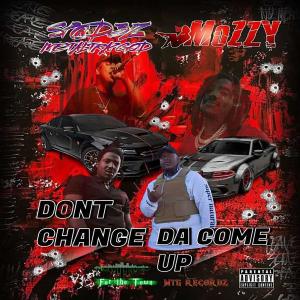 Don't Change Da Come Up (feat. MOZZY) (Explicit)