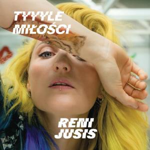 ดาวน์โหลดและฟังเพลง Tyyyle Miłości พร้อมเนื้อเพลงจาก Reni Jusis