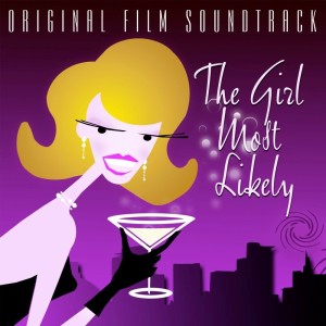 The Girl Most Likely (Original Soundtrack Recording)