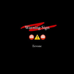 Listen to Warning Sign song with lyrics from Eevone