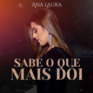 Listen to Sabe O Que Mais Dói song with lyrics from Ana Laura