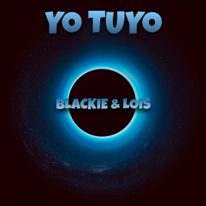 ดาวน์โหลดและฟังเพลง Yo Tuyo พร้อมเนื้อเพลงจาก Blackie & Lois