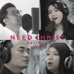 ดาวน์โหลดและฟังเพลง Need Christ พร้อมเนื้อเพลงจาก David Lah