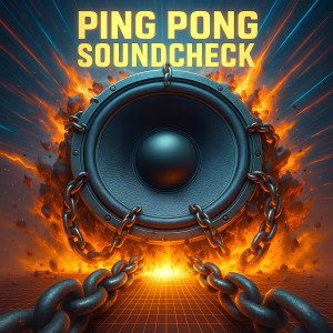 收聽YHK Sound的Ping-Pong Soundcheck歌詞歌曲