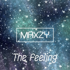 收听Maxzy的The Feeling歌词歌曲