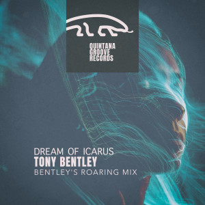 อัลบัม Dream of Icarus (Bentley's Roaring Mix) ศิลปิน Tony Bentley
