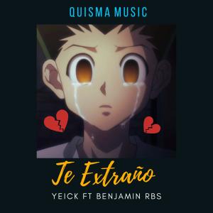 收聽Yeick的TE EXTRAÑO (feat. Benjamin Rbs) (Explicit)歌詞歌曲