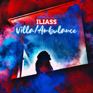 Iliass的专辑Villa / Ambulance (Explicit)