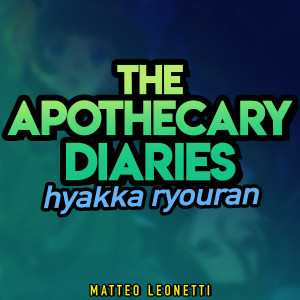 Dengarkan Hyakka Ryouran (The Apothecary Diaries) lagu dari Matteo Leonetti dengan lirik