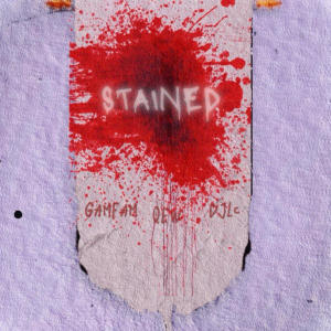 Gamfam的專輯Stained (feat. QEW & DJLC)