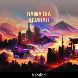 Album Bawa Dia Kembali from MAHALIANI