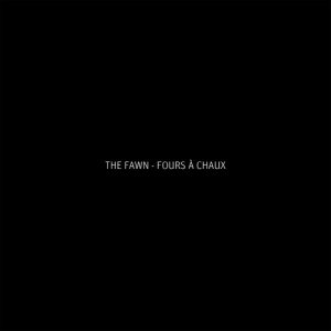 The Fawn的專輯Fours à chaux