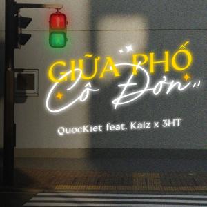 QuocKiet的專輯Giữa Phố Cô Đơn (feat. Kaiz & 3HT)