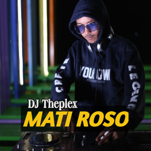 Listen to Mati Roso song with lyrics from DJ Theplex