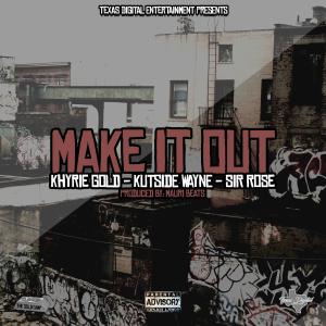 Album Make It Out (Explicit) from Khyrie Gold