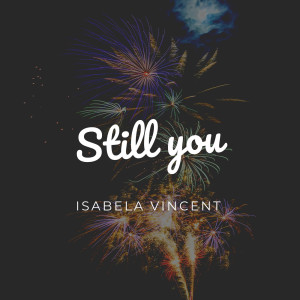 Dengarkan Still You lagu dari Isabela Vincent dengan lirik